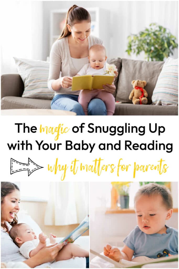 The Magic of Snuggling Up with Your Baby and Reading : And Why It Matters for Parents