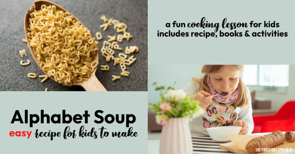 alphabet soup recipe for kids to make. Includes cooking lesson with recipe, activities and book suggestions.