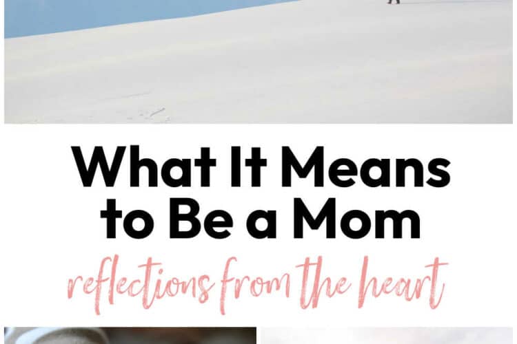 What It Means to Be a Mom: Reflections from the Heart