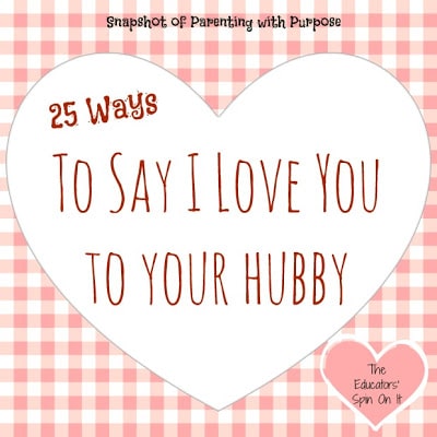 25 Ways to Say I Love You to Your Hubby from the Educators' Spin On It