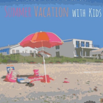 5 Simple Ways to Remember Summer Vacation with Kids