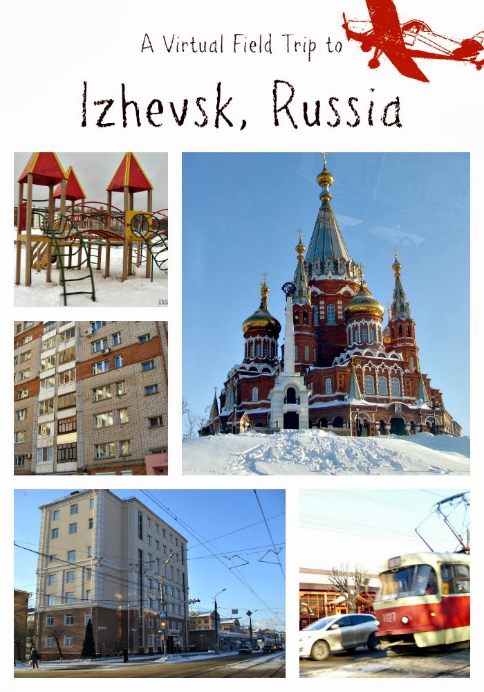 Virtual Field Trip of Izhevsk Russia