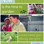 Father in Garden with child making a garden with quote "Now is the time to garden, a place where your family can grow"