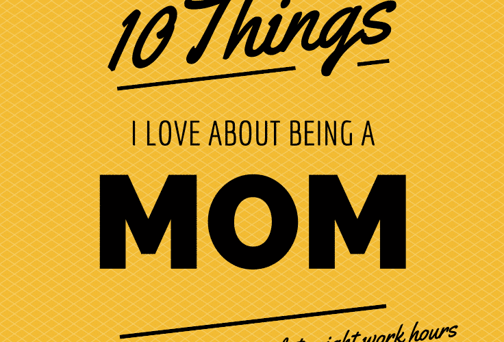 10 Things I Love ABout Being a Mom