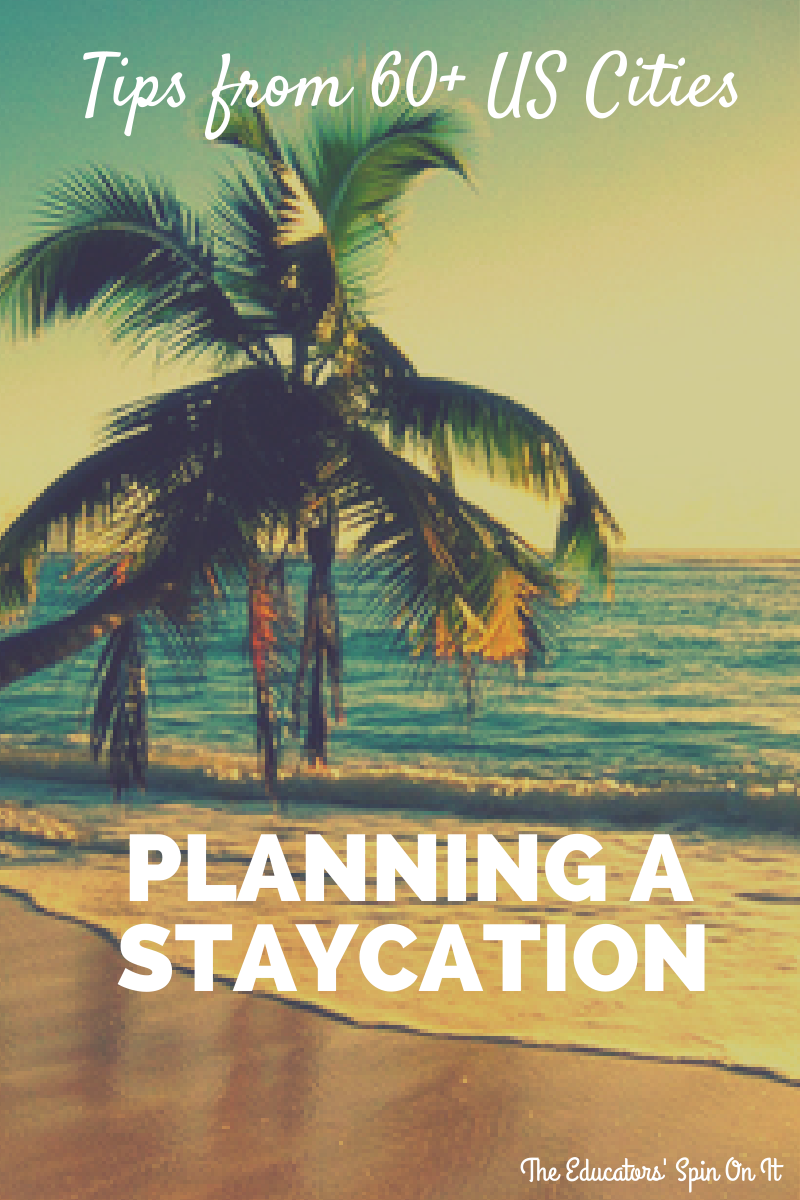 Staycation on a Budget Ideas from 60 US Cities - The Educators' Spin On It
