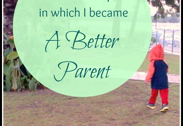 6 Ways I Became a Better Parent