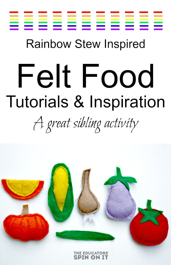 Felt Food Tutorials and Inspiration for Pretend Play and Learning inspired by Rainbow Stew