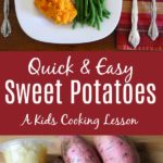 Quick and Easy Sweet Potatoes- A Kids cooking Lesson