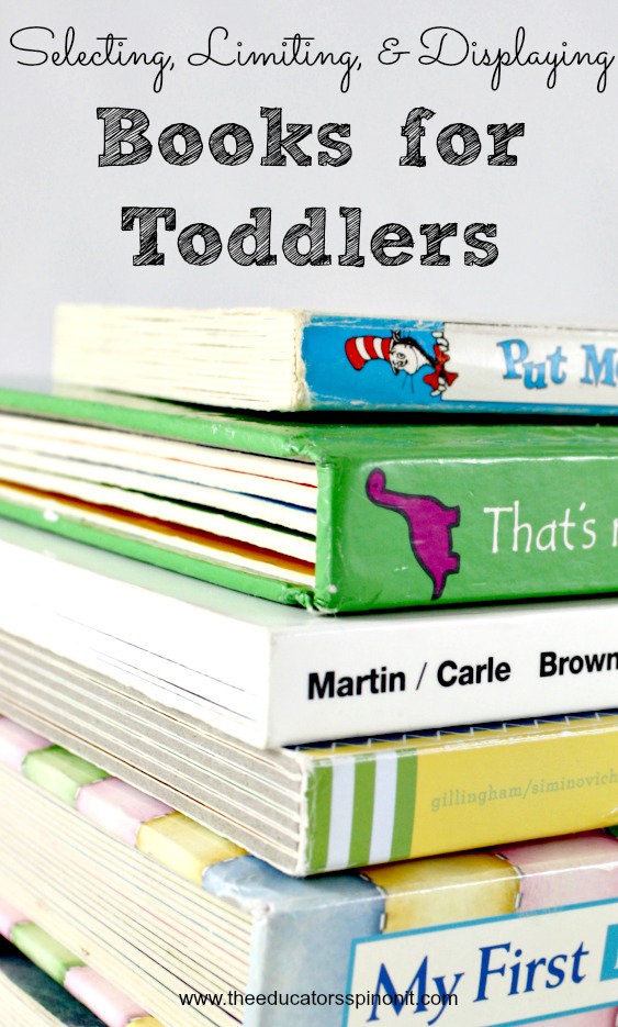 Less Books = More Reading. Tips and Tricks for Selecting, Limiting, and Displaying Books for Toddlers