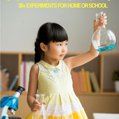 30+ Science Experiments for Home for School Aged Kids