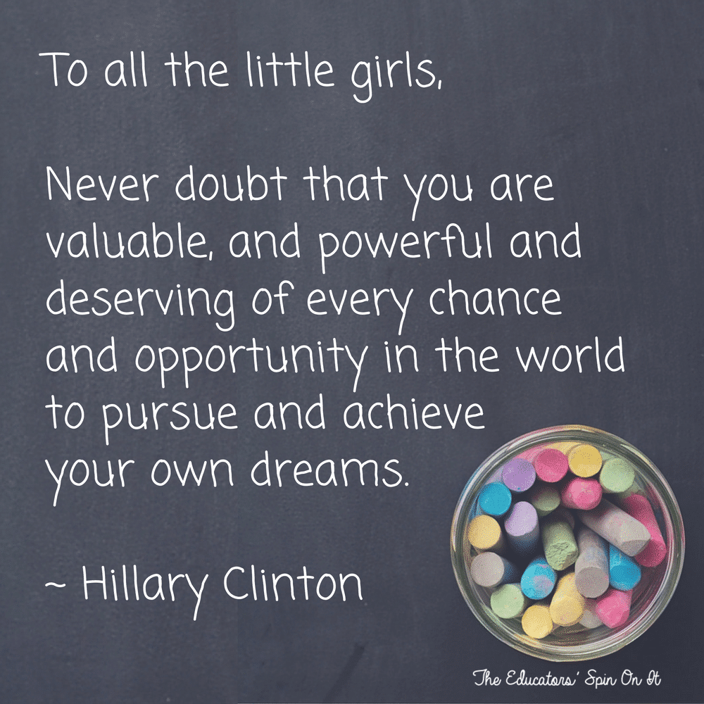 to all the little girls watching quote form Hillary Clinton