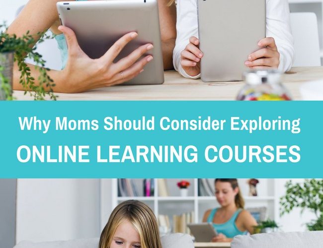 Why Moms Should Consider Exploring Online Learning Courses