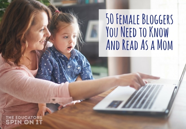 50 Female Bloggers You Need to Know As a Mom 