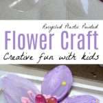 Recycled Plastic Painted Flower Craft with Kids for Creative Fun