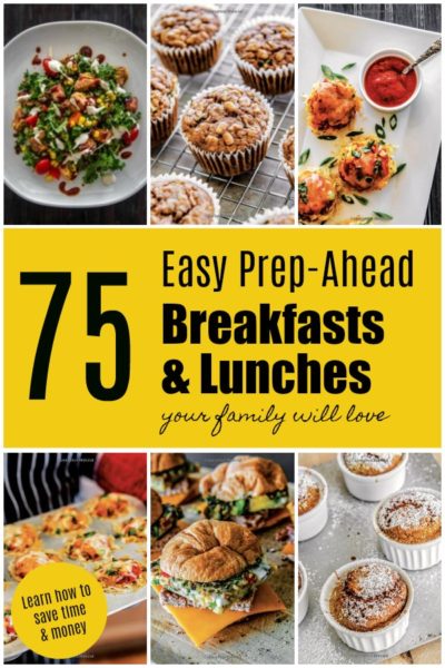 75 Easy Prep-Ahead Breakfasts and Lunches Your Family Will Love