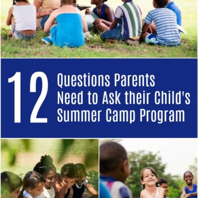 12 Questions Parents Need to Ask Their Child’s Summer Camp Program