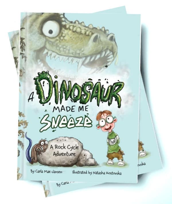 A Dinosaur Made Me Sneeze: A Rock Cycle Adventure by Carla Mae Jansen