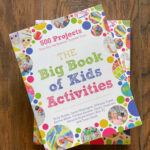 The Big Book of Kids Activities - 500 Projects That are the Bestest, Funnest Ever!