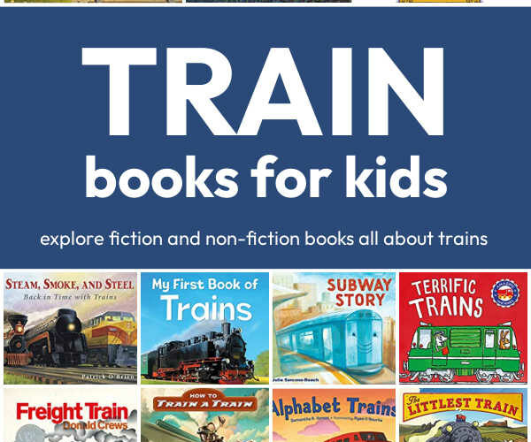 The best collection of train books for kids including train themed fiction and non-fiction books