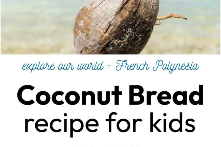 Coconut Bread Recipes for Kids to explore French Polynesia