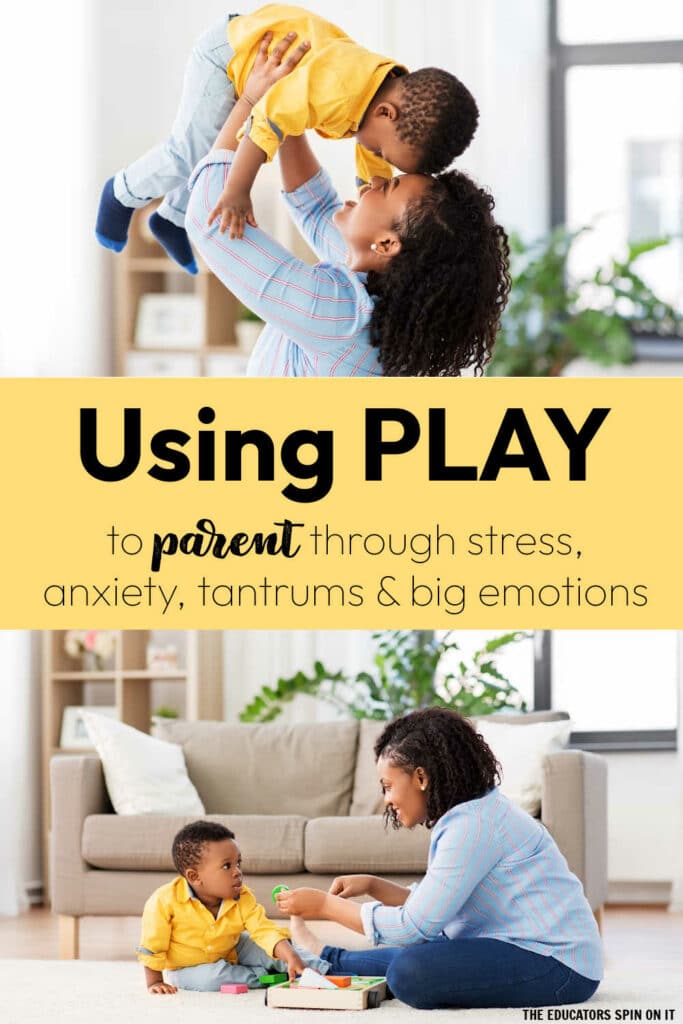 Using play to parent through stress, anxiety, tantrums and big emotions for kids