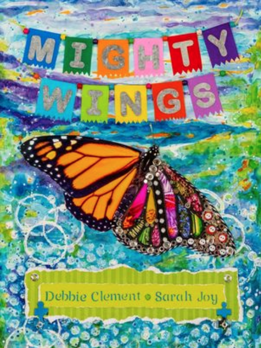 Mighty Wings by Debbie Clement and Sarah Joy