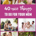 40 Nice Things to Do for Your Mom for Mother's Day