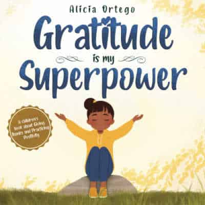 Gratitude is My Superpower by Alicia Ortego