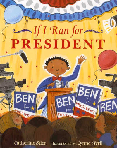 If I Ran for President by Catherine Stier 