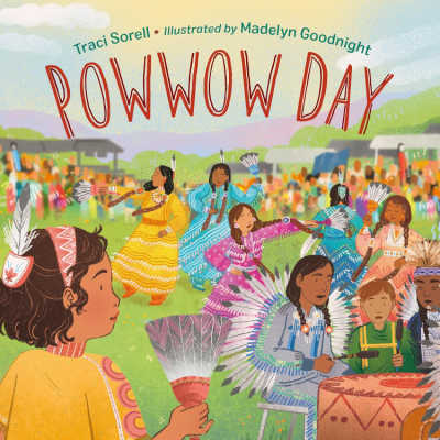 Pow Wow Day by Traci Sorell