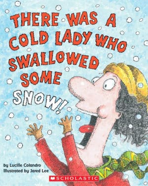 There Was a Cold Lady Who Swallowed Some Snow